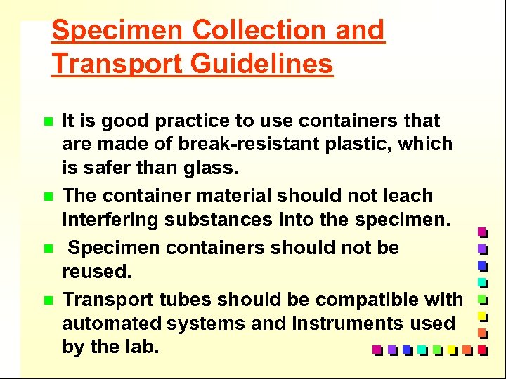 Specimen Collection and Transport Guidelines n n It is good practice to use containers