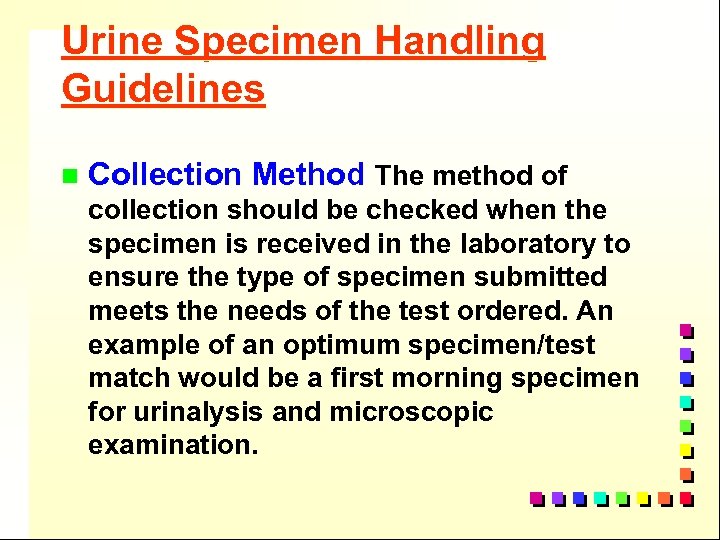 Urine Specimen Handling Guidelines n Collection Method The method of collection should be checked
