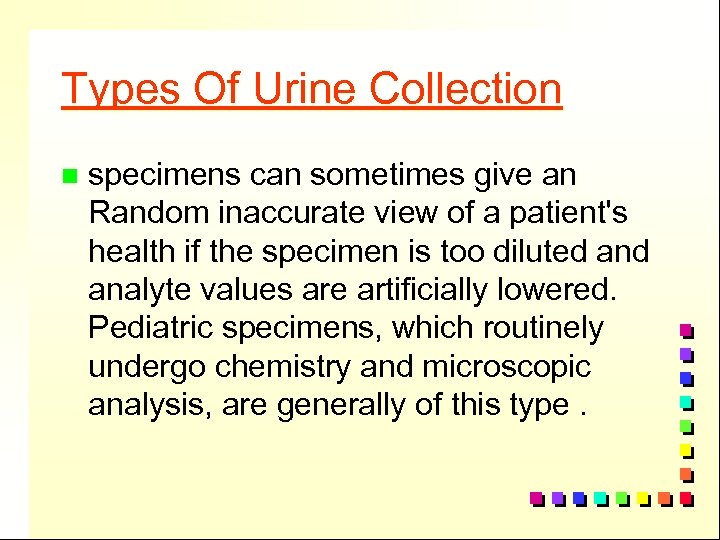 Types Of Urine Collection n specimens can sometimes give an Random inaccurate view of