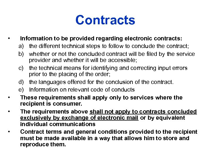 Contracts • • Information to be provided regarding electronic contracts: a) the different technical