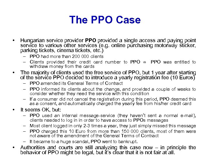 The PPO Case • Hungarian service provider PPO provided a single access and paying
