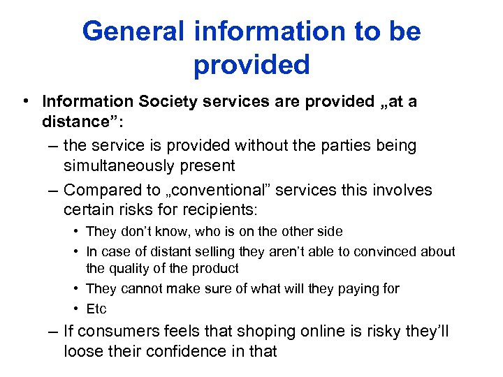 General information to be provided • Information Society services are provided „at a distance”: