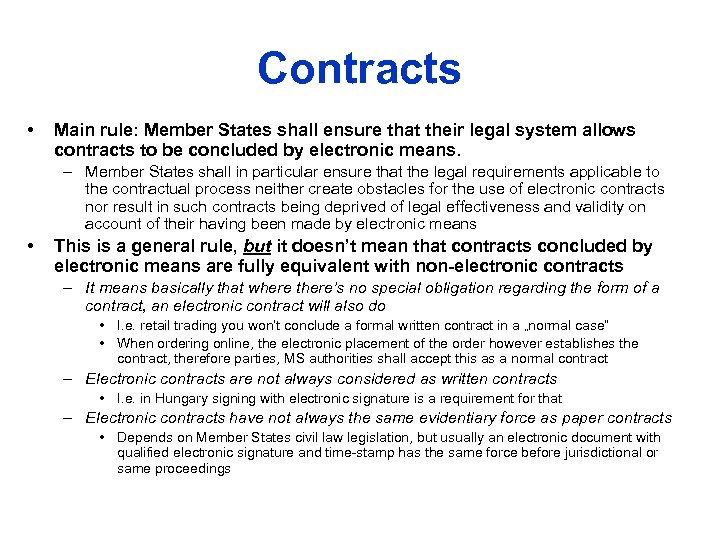 Contracts • Main rule: Member States shall ensure that their legal system allows contracts