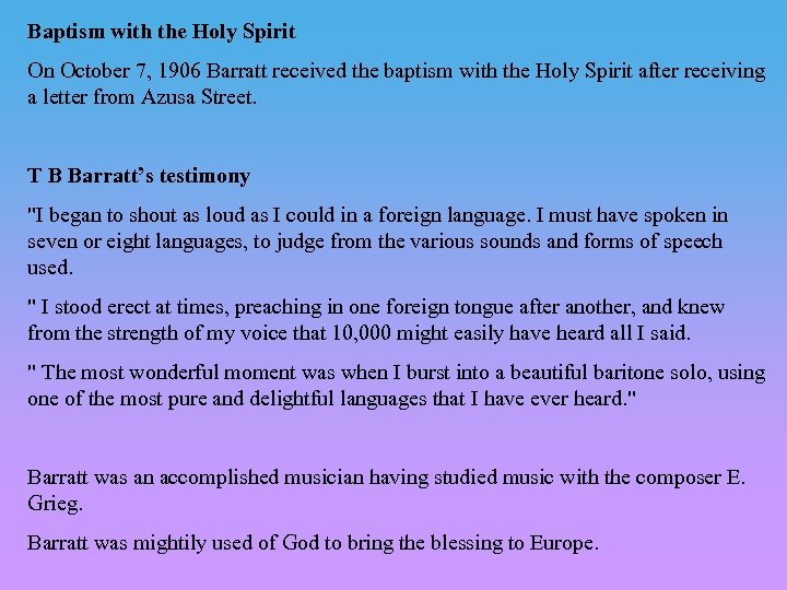 Baptism with the Holy Spirit On October 7, 1906 Barratt received the baptism with