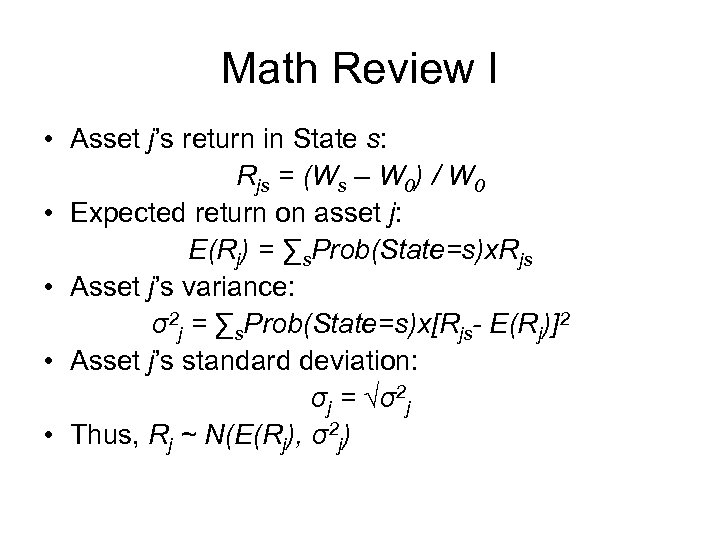 Math Review I • Asset j’s return in State s: Rjs = (Ws –