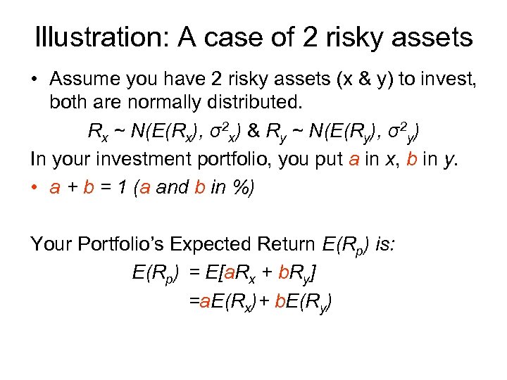 Illustration: A case of 2 risky assets • Assume you have 2 risky assets
