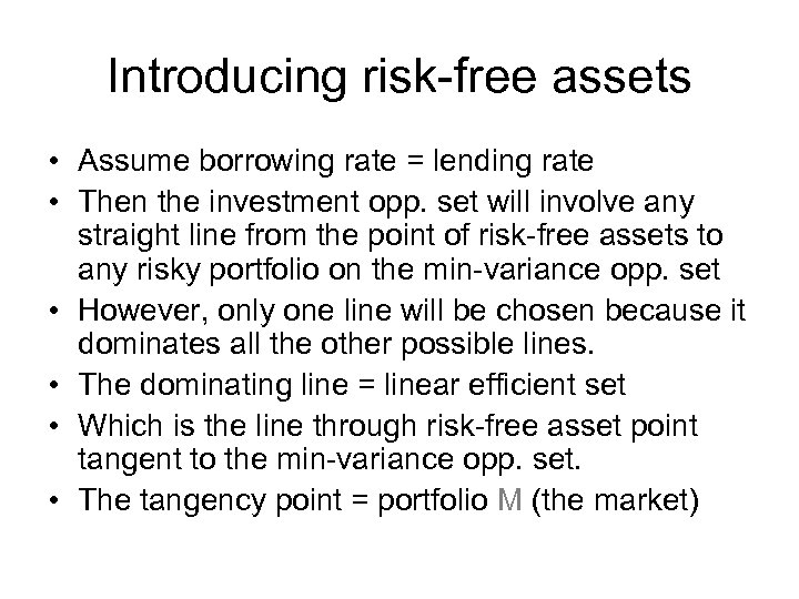 Introducing risk-free assets • Assume borrowing rate = lending rate • Then the investment