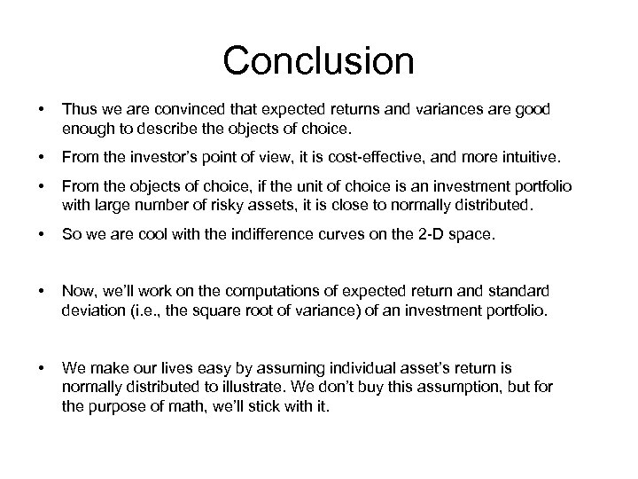 Conclusion • Thus we are convinced that expected returns and variances are good enough