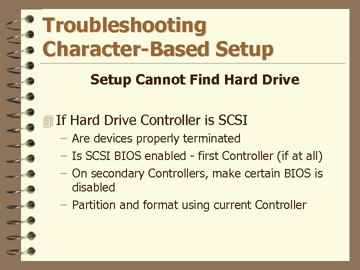 Troubleshooting Character-Based Setup Cannot Find Hard Drive 4 If Hard Drive Controller is SCSI