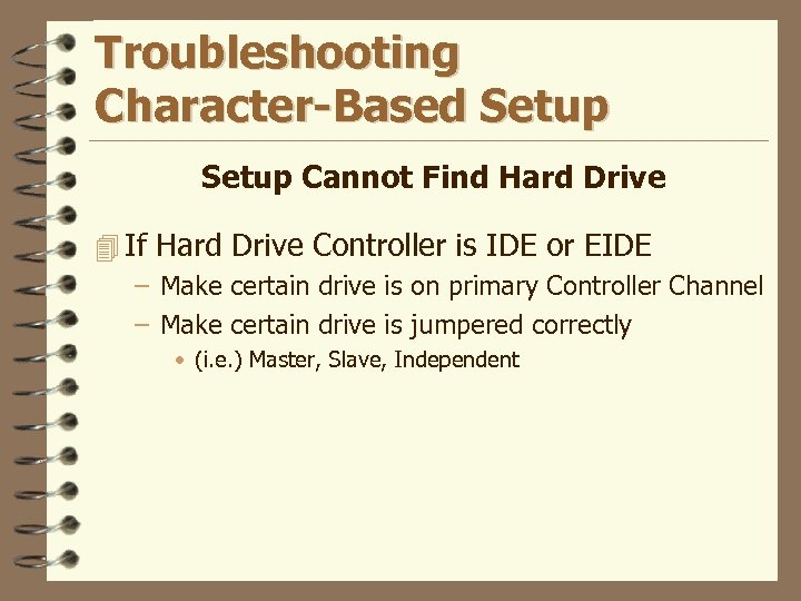Troubleshooting Character-Based Setup Cannot Find Hard Drive 4 If Hard Drive Controller is IDE