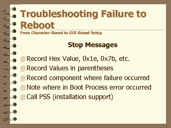 Troubleshooting Failure to Reboot From Character-Based to GUI-Based Setup Stop Messages 4 Record Hex
