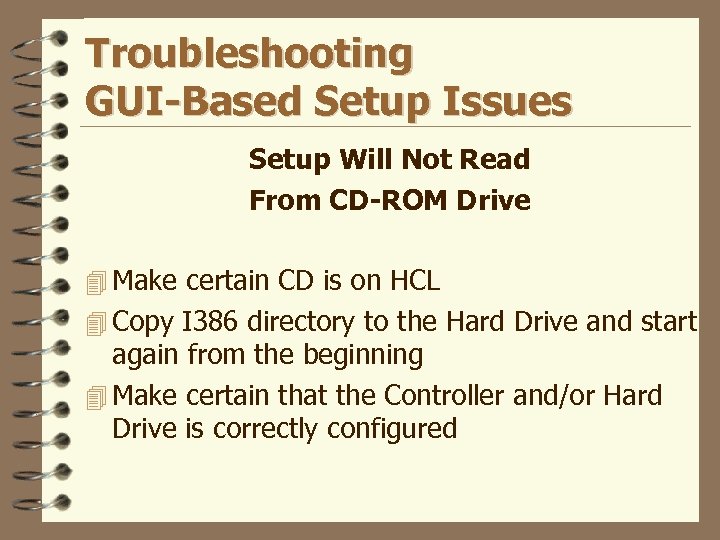 Troubleshooting GUI-Based Setup Issues Setup Will Not Read From CD-ROM Drive 4 Make certain