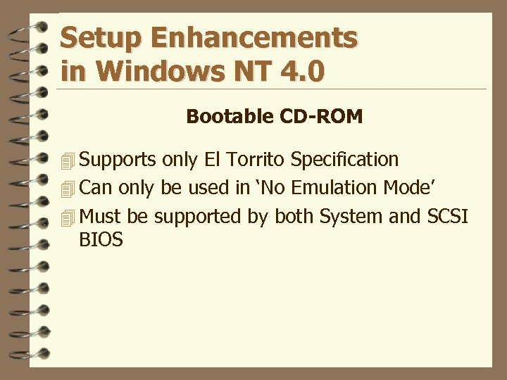 Setup Enhancements in Windows NT 4. 0 Bootable CD-ROM 4 Supports only El Torrito