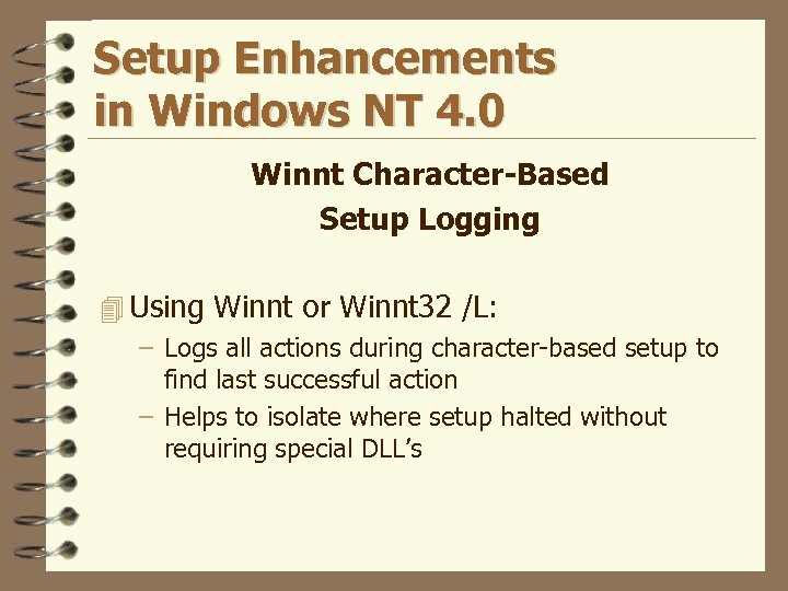 Setup Enhancements in Windows NT 4. 0 Winnt Character-Based Setup Logging 4 Using Winnt