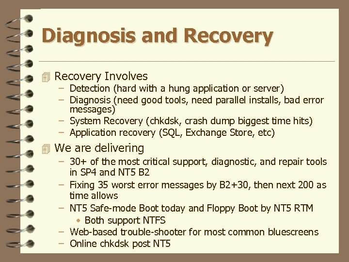 Diagnosis and Recovery 4 Recovery Involves – Detection (hard with a hung application or