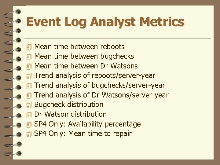 Event Log Analyst Metrics 4 4 4 4 4 Mean time between reboots Mean