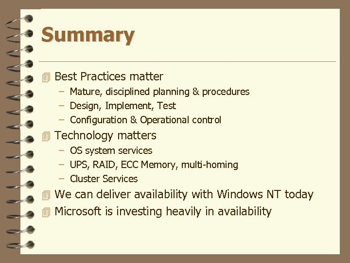 Summary 4 Best Practices matter – Mature, disciplined planning & procedures – Design, Implement,