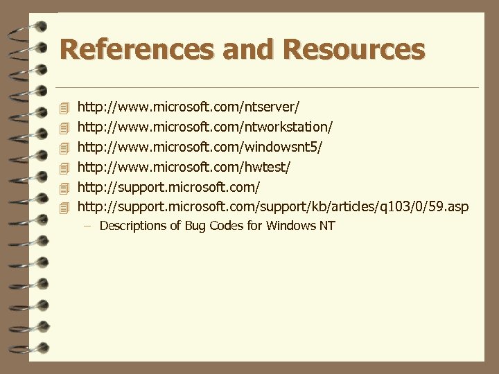References and Resources 4 http: //www. microsoft. com/ntserver/ 4 http: //www. microsoft. com/ntworkstation/ 4