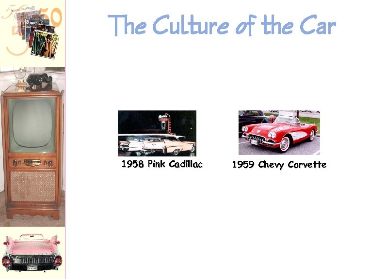 The Culture of the Car 1958 Pink Cadillac 1959 Chevy Corvette 