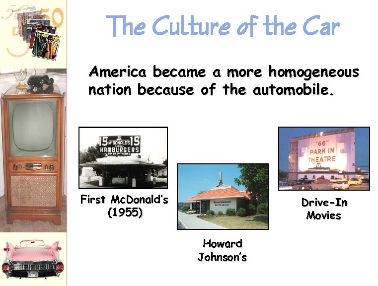 The Culture of the Car America became a more homogeneous nation because of the