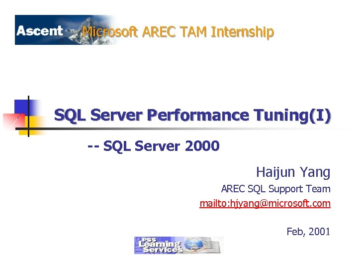 Microsoft AREC TAM Internship SQL Server Performance Tuning(I) -- SQL Server 2000 Haijun Yang