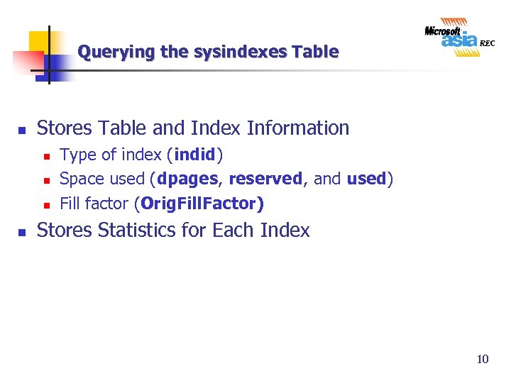 Querying the sysindexes Table n Stores Table and Index Information n n Type of