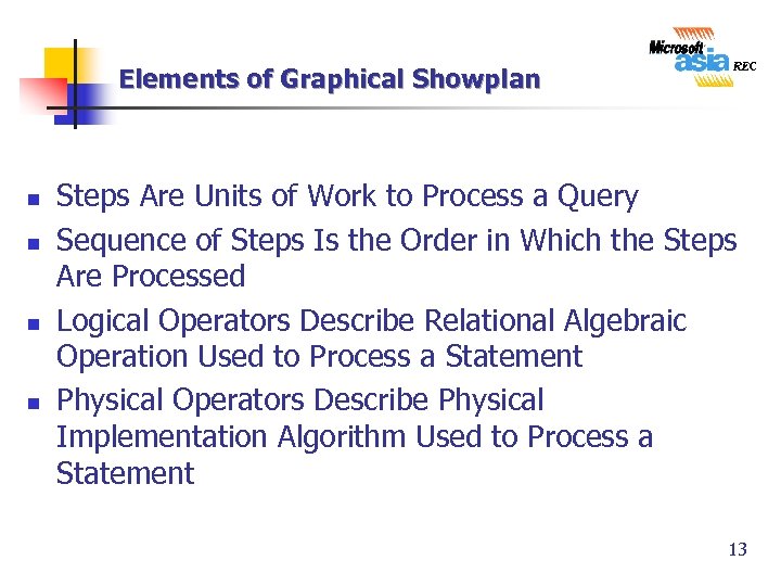 Elements of Graphical Showplan n n Steps Are Units of Work to Process a