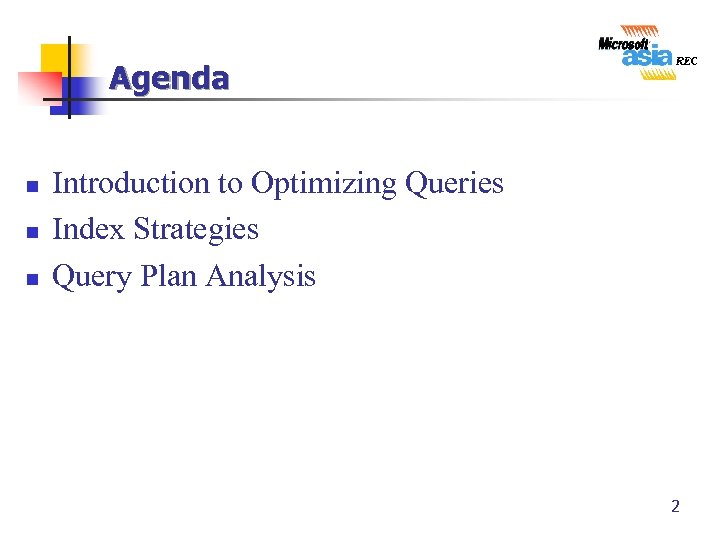 Agenda n n n Introduction to Optimizing Queries Index Strategies Query Plan Analysis 2