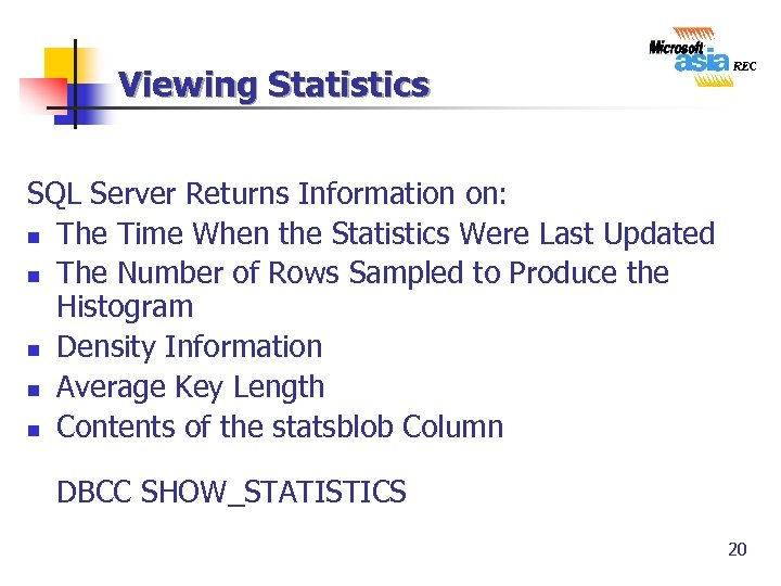 Viewing Statistics SQL Server Returns Information on: n The Time When the Statistics Were