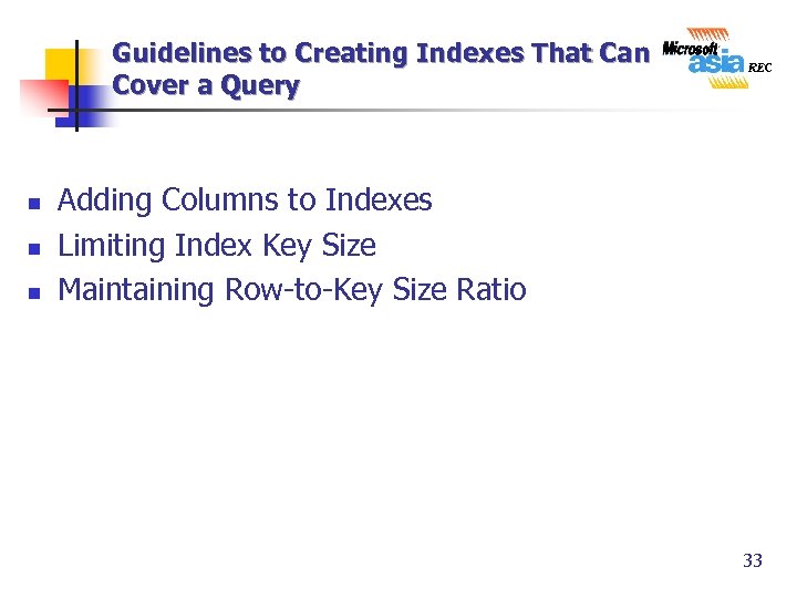 Guidelines to Creating Indexes That Can Cover a Query n n n Adding Columns