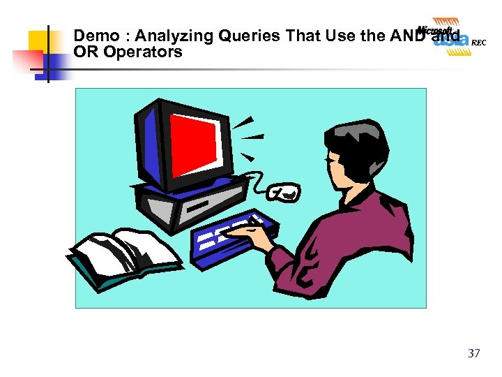 Demo : Analyzing Queries That Use the AND and OR Operators 37 