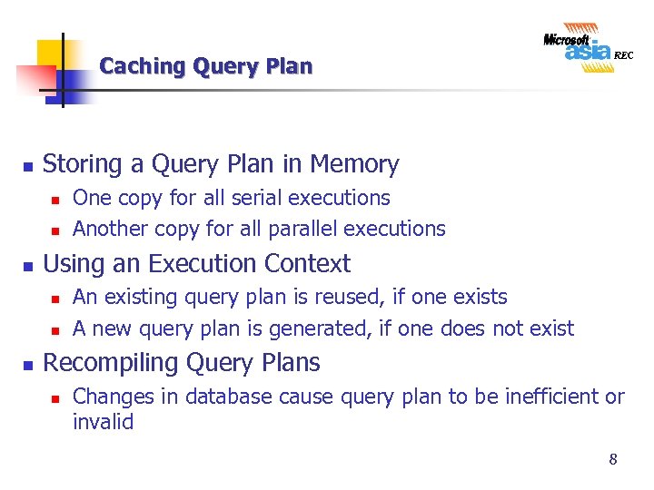 Caching Query Plan n Storing a Query Plan in Memory n n n Using