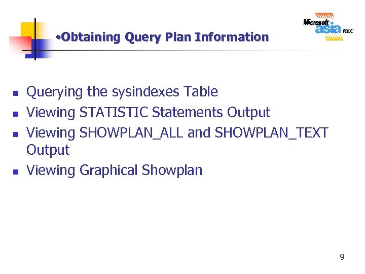  • Obtaining Query Plan Information n n Querying the sysindexes Table Viewing STATISTIC