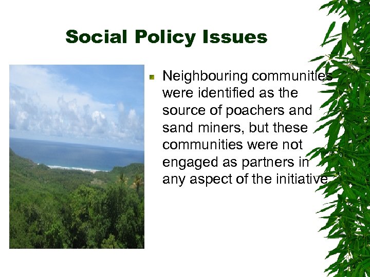 Social Policy Issues Neighbouring communities were identified as the source of poachers and sand