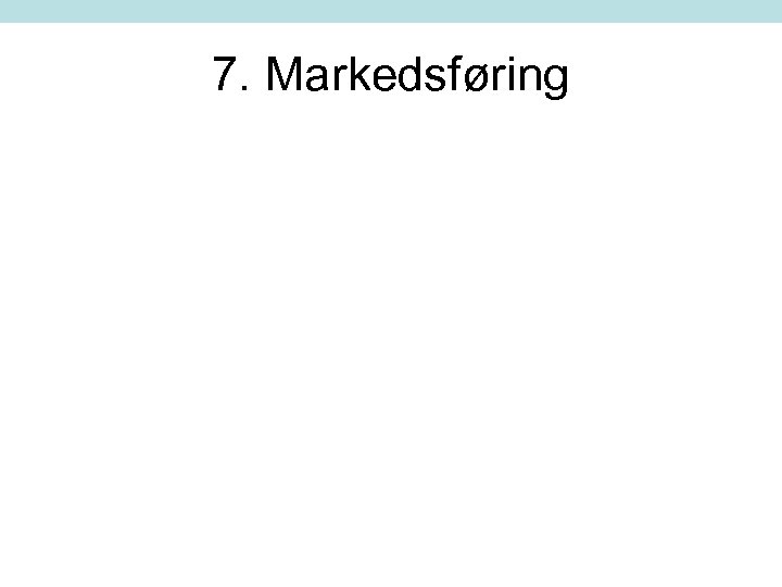 7. Markedsføring 