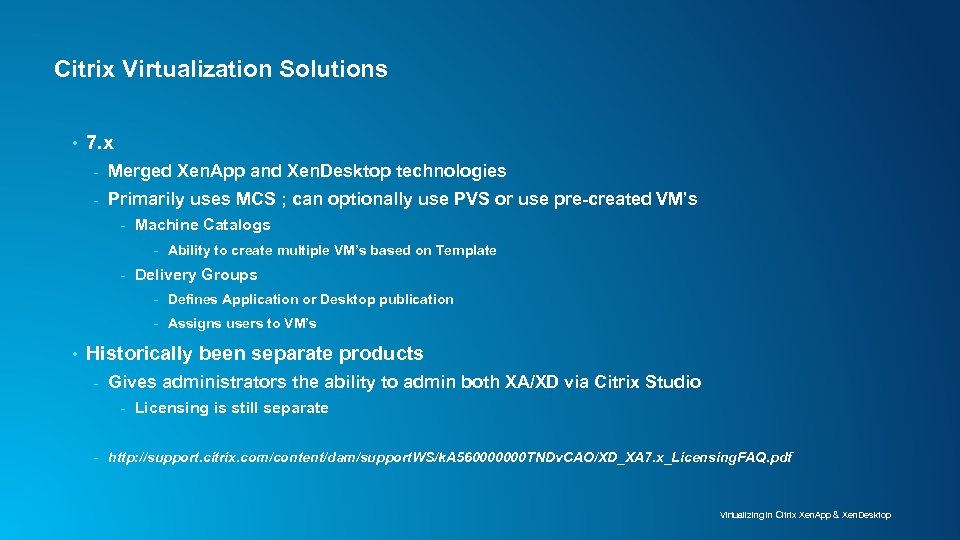 Citrix Virtualization Solutions • 7. x - Merged Xen. App and Xen. Desktop technologies