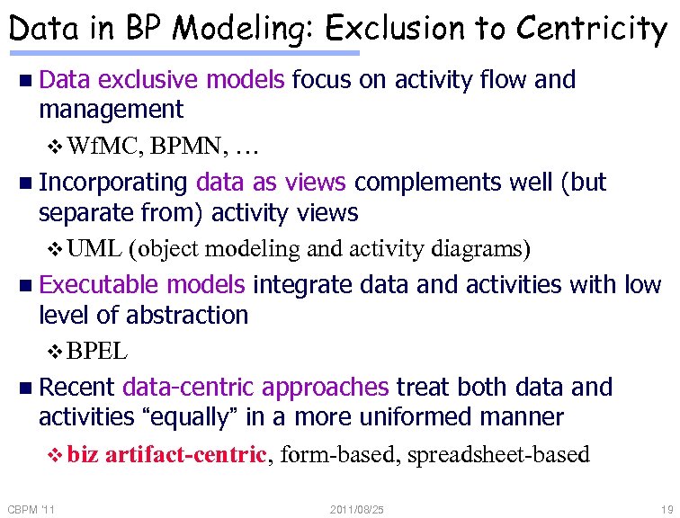 Data in BP Modeling: Exclusion to Centricity n Data exclusive models focus on activity