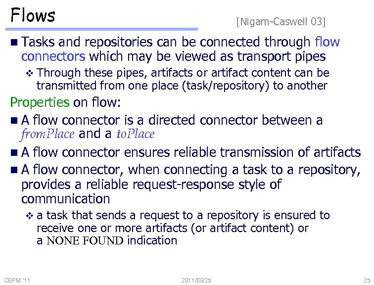 Flows [Nigam-Caswell 03] n Tasks and repositories can be connected through flow connectors which