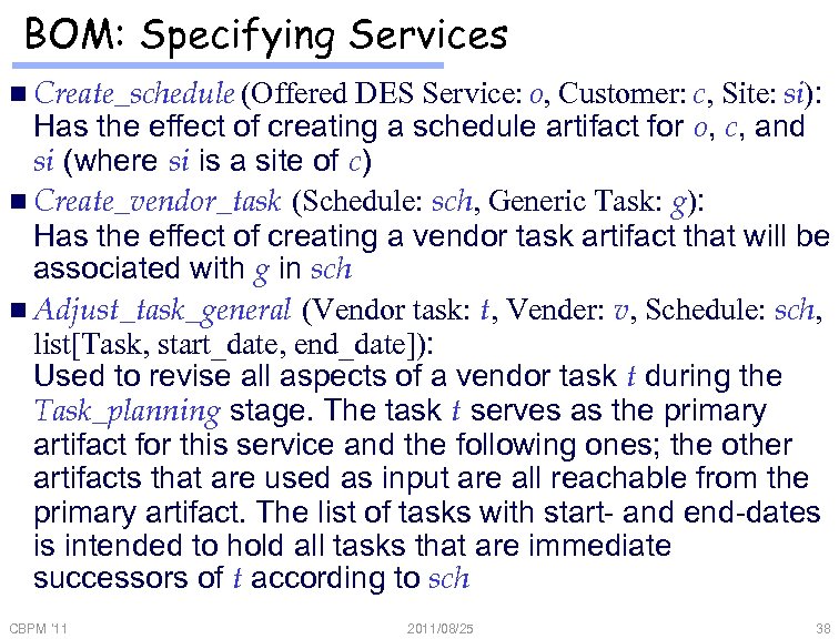 BOM: Specifying Services n Create_schedule (Offered DES Service: o, Customer: c, Site: si): Has