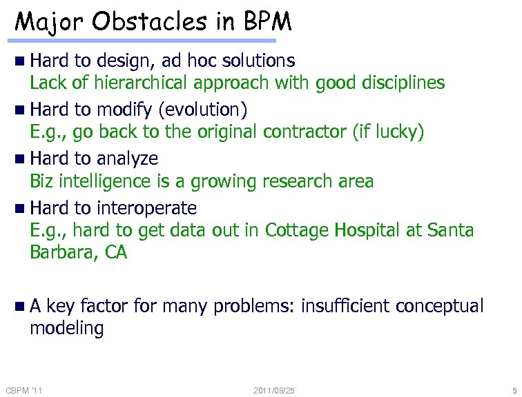 Major Obstacles in BPM n Hard to design, ad hoc solutions Lack of hierarchical