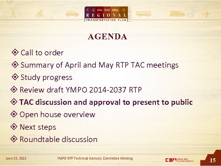 AGENDA Call to order Summary of April and May RTP TAC meetings Study progress