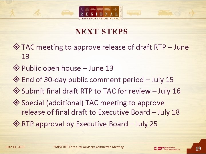 NEXT STEPS TAC meeting to approve release of draft RTP – June 13 Public