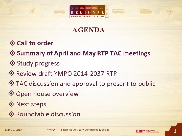 AGENDA Call to order Summary of April and May RTP TAC meetings Study progress