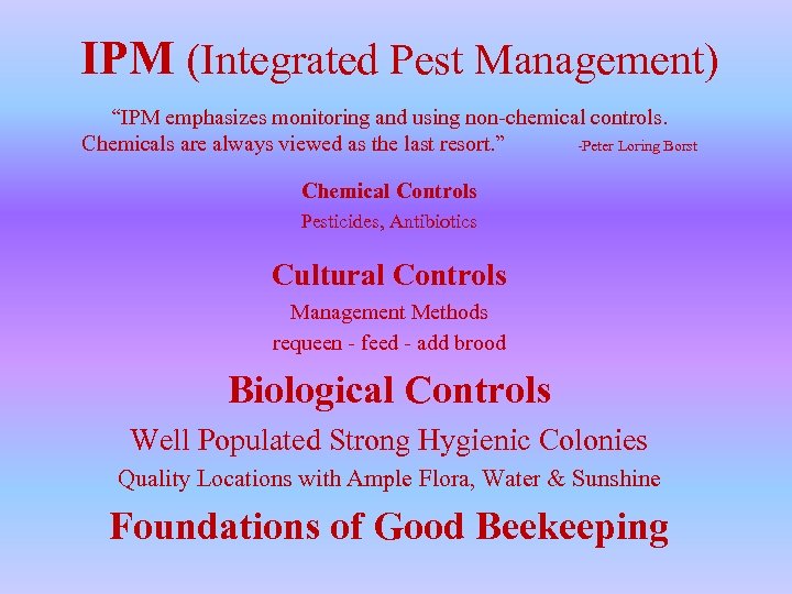 IPM (Integrated Pest Management) “IPM emphasizes monitoring and using non-chemical controls. Chemicals are always