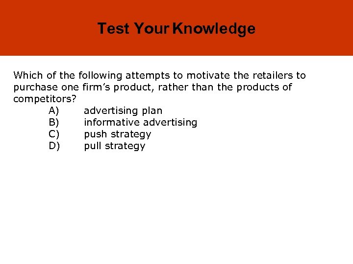 18 -7 Test Your Knowledge Which of the following attempts to motivate the retailers