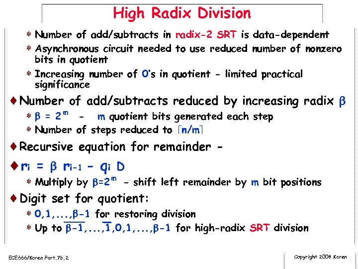 High Radix Division * Number of add/subtracts in radix-2 SRT is data-dependent * Asynchronous