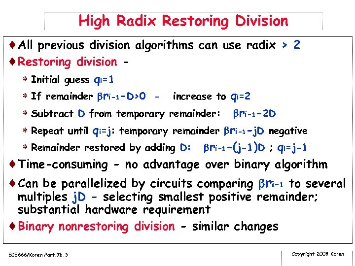High Radix Restoring Division ¨All previous division algorithms can use radix > 2 ¨Restoring