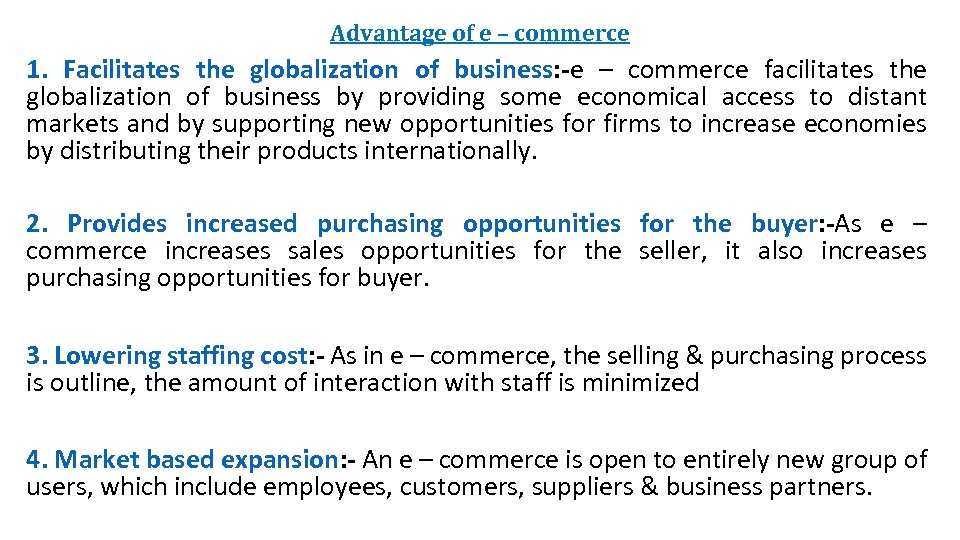 Advantage of e – commerce 1. Facilitates the globalization of business: -e – commerce