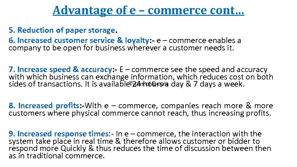 Advantage of e – commerce cont… 5. Reduction of paper storage. 6. Increased customer