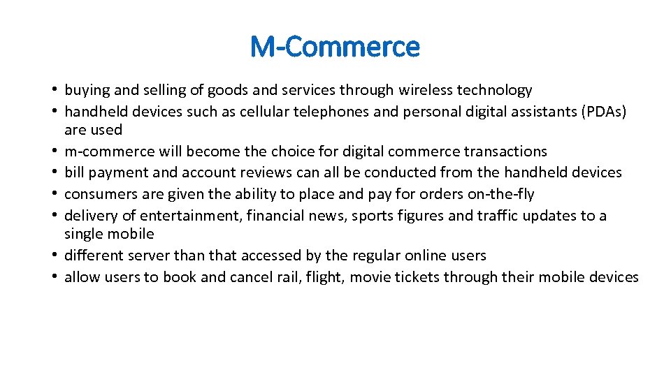 M-Commerce • buying and selling of goods and services through wireless technology • handheld